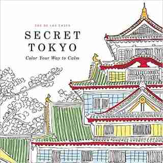 Secret Tokyo: Color Your Way To Calm by Las Cases Zoe De