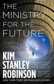 The Ministry For The Future: A Novel by Kim Stanley Robinson