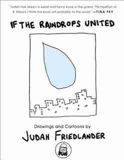 If The Raindrops United: Drawings And Cartoons by Judah Friedlander