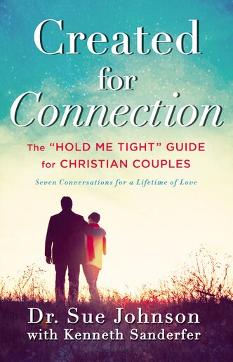 Created For Connection: The Hold Me Tight Guide For Christian Couples by Sue Johnson