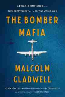 The Bomber Mafia: A Dream, A Temptation, And The Longest Night Of The Second World War: Signed Edition by Malcolm Gladwell