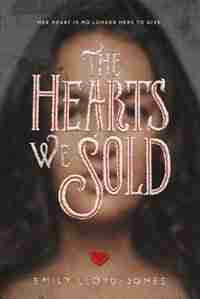 The Hearts We Sold by Emily Lloyd-jones