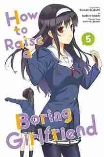 How To Raise A Boring Girlfriend, Vol. 5 by Fumiaki Maruto