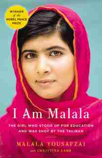 I Am Malala: The Girl Who Stood Up For Education And Was Shot By The Taliban by Malala Yousafzai