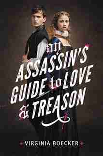 An Assassin's Guide To Love And Treason by Virginia Boecker