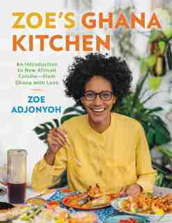 Zoe's Ghana Kitchen: An Introduction To New African Cuisine - From Ghana With Love by Zoe Adjonyoh