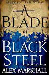 A Blade Of Black Steel by Alex Marshall