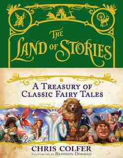 The Land Of Stories: A Treasury Of Classic Fairy Tales by Chris Colfer