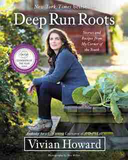 Deep Run Roots: Stories And Recipes From My Corner Of The South by Vivian Howard