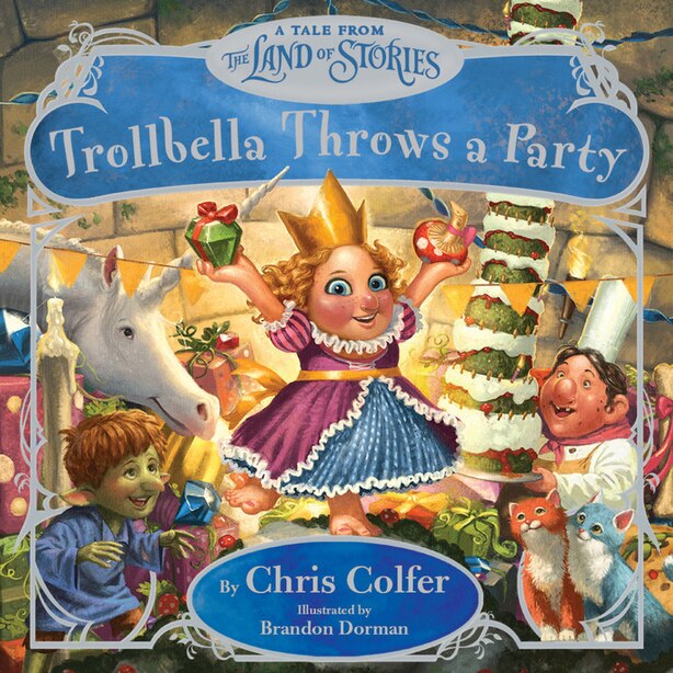 Trollbella Throws A Party: A Tale From The Land Of Stories by Chris Colfer