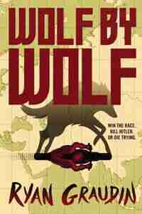Wolf By Wolf by Ryan Graudin