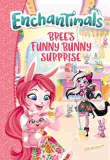 Enchantimals: Bree's Funny Bunny Surprise by Perdita Finn