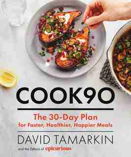 Cook90: The 30-day Plan For Faster, Healthier, Happier Meals by David Tamarkin