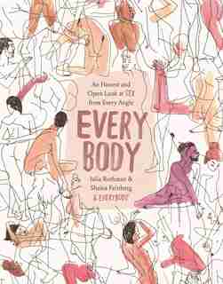 Every Body: An Honest And Open Look At Sex From Every Angle by Julia Rothman