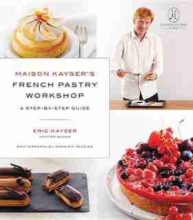 Maison Kayser's French Pastry Workshop by Eric Kayser