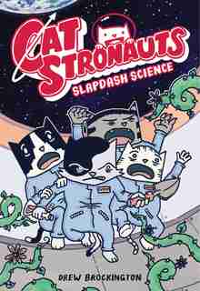 Catstronauts: Slapdash Science by Drew Brockington