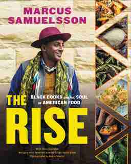 The Rise: Black Cooks And The Soul Of American Food: A Cookbook by Marcus Samuelsson