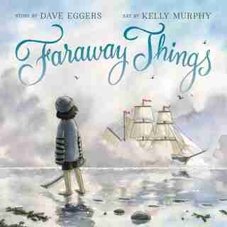 Faraway Things by DAVE EGGERS