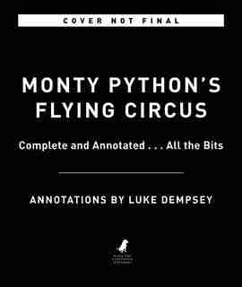 Monty Python's Flying Circus: Complete And Annotated . . . All The Bits by Graham Chapman