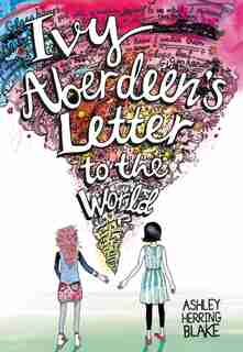 Ivy Aberdeen's Letter To The World by Ashley Herring Blake