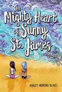 The Mighty Heart Of Sunny St. James by Ashley Herring Blake