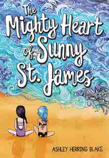 The Mighty Heart Of Sunny St. James by Ashley Herring Blake