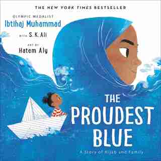 The Proudest Blue: A Story Of Hijab And Family by Ibtihaj Muhammad