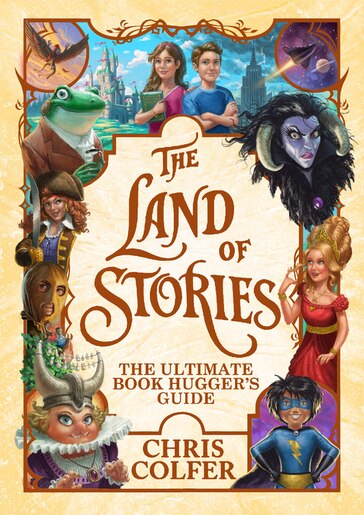 The Land Of Stories: The Ultimate Book Hugger's Guide by Chris Colfer