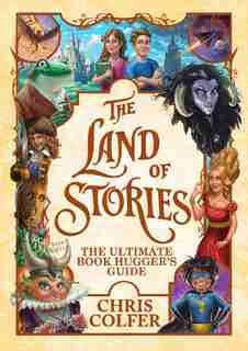 The Land Of Stories: The Ultimate Book Hugger's Guide by Chris Colfer