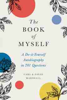 The Book Of Myself: A Do-it-yourself Autobiography In 201 Questions by David Marshall