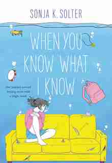 When You Know What I Know by Sonja K. Solter