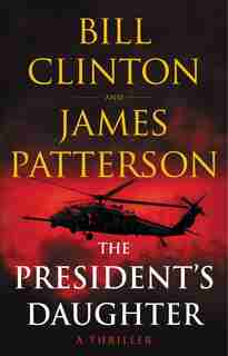 The President's Daughter: A Thriller by James Patterson