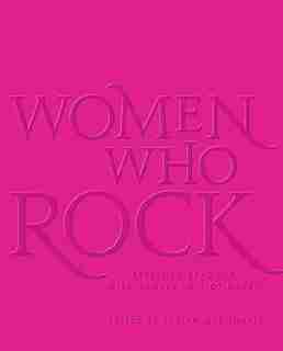 Women Who Rock: Bessie To Beyonce. Girl Groups To Riot Grrrl. by Evelyn Mcdonnell