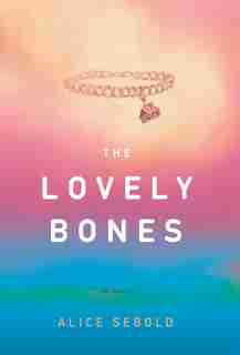 The Lovely Bones: A Novel by Alice Sebold