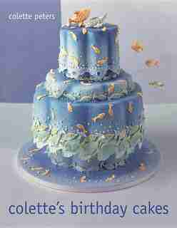 Colette's Birthday Cakes by Colette Peters