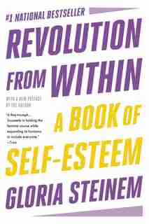 Revolution From Within: A Book Of Self-esteem by Gloria Steinem