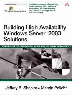 Building High Availability Windows Server? 2003 Solutions by Jeffrey R. Shapiro