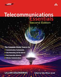 Telecommunications Essentials, Second Edition: The Complete Global Source by Lillian Goleniewski