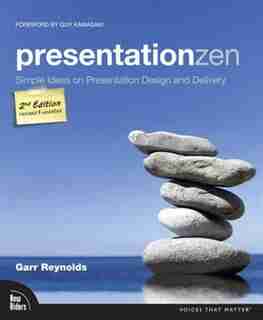 Presentation Zen: Simple Ideas On Presentation Design And Delivery by Garr Reynolds