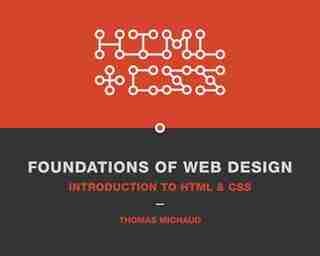 Foundations Of Web Design: Introduction To Html & Css by Thomas Michaud