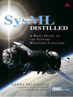 Sysml Distilled: A Brief Guide To The Systems Modeling Language by Lenny Delligatti