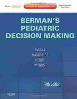 Berman's Pediatric Decision Making: Expert Consult - Online And Print by Lalit Bajaj