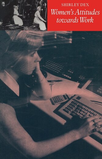 Women's Attitudes Towards Work de Shirley Dex