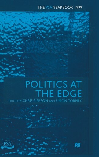 Politics At The Edge: The Psa Yearbook 1999 de Chris Pierson