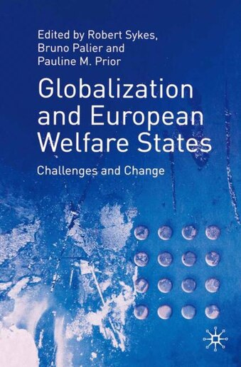 Globalization and European Welfare States: Challenges And Change by Robert Sykes