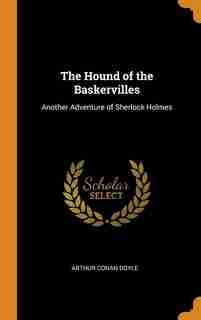 The Hound of the Baskervilles: Another Adventure of Sherlock Holmes by Arthur Conan Doyle