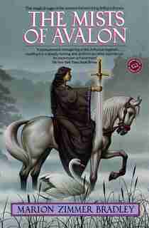 The Mists Of Avalon: A Novel by Marion Zimmer Bradley