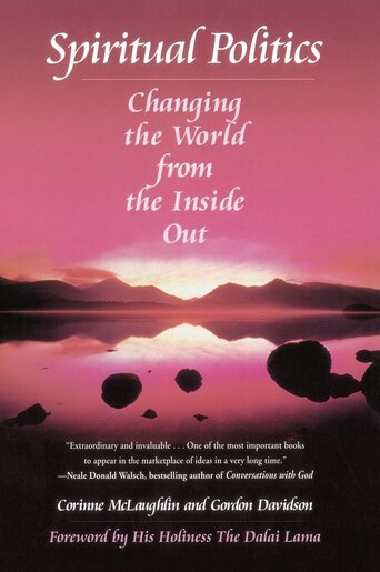 Spiritual Politics: Changing The World From The Inside Out by Corinne Mclaughlin
