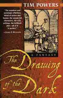 The Drawing Of The Dark: A Novel by Tim Powers