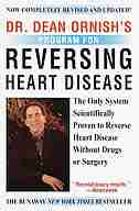 Dr. Dean Ornish's Program For Reversing Heart Disease: The Only System Scientifically Proven to Reverse Heart Disease Without Drugs or Surgery by Dean Ornish